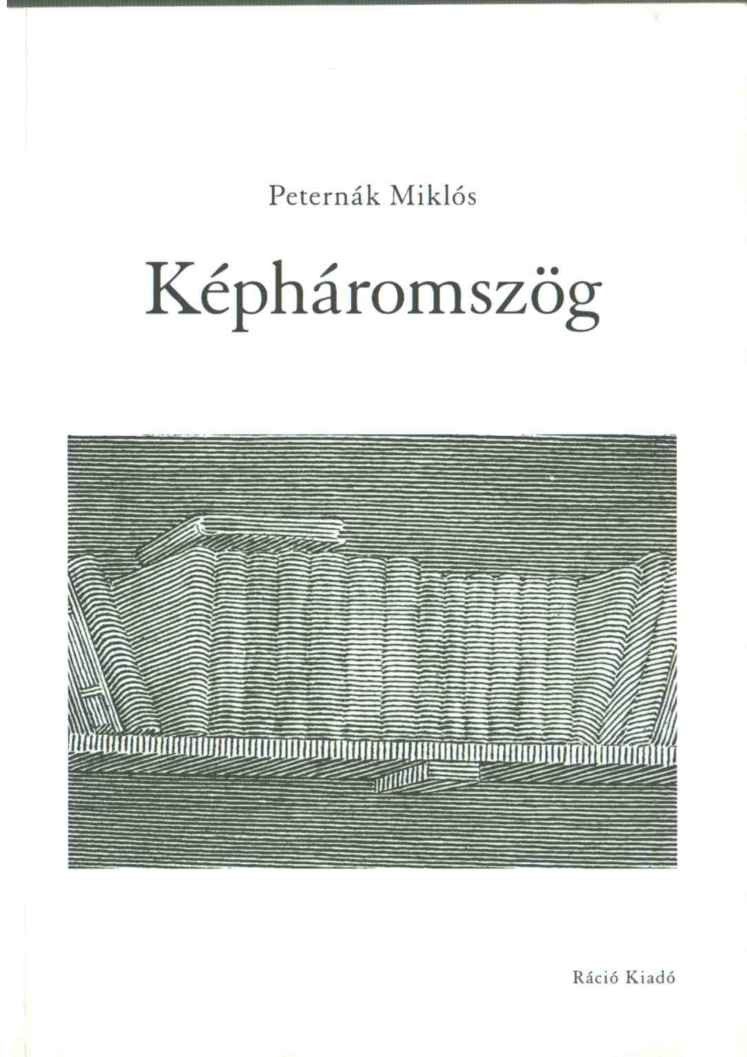 Peternák Miklós - Képháromszög Peternák Miklós - Képháromszög, Budapest 2006 antikvár könyv