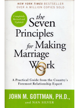 John M. Gottman, Nan Silver - The Seven Principles for Making Marriage Work: A Practical Guide from the Country's Foremost Relationship Expert John M. Gottman, Nan Silver - The Seven Principles for Making Marriage Work: A Practical Guide from the Country's Foremost Relationship Expert, New York, New York 2014 antikvár könyv