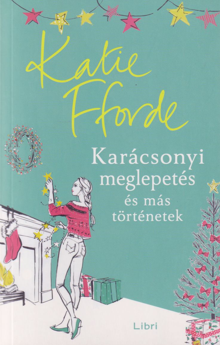 Katie Fforde - Karácsonyi meglepetés és más történetek