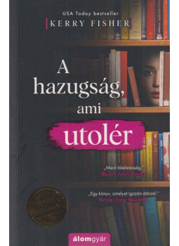 Kerry Fisher - A hazugság, ami utolér Kerry Fisher - A hazugság, ami utolér, Budapest 2021 antikvár könyv