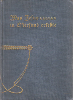 Viktor Hugo Wickström - Was Jesus in Östersund erlebte Viktor Hugo Wickström - Was Jesus in Östersund erlebte, Berlin 1902 antikvár könyv