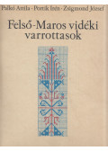 Palkó Attila,Portik Irén,Zsigmond József - Felső-Maros vidéki varrottasok