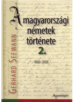 Gerhard Seewann - A magyarországi németek története 2. 1860-2006 Gerhard Seewann - A magyarországi németek története 2. 1860-2006, Budapest 2015 antikvár könyv