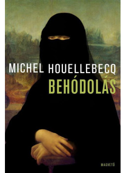 Michel Houellebecq - Behódolás Michel Houellebecq - Behódolás, Budapest 2024 antikvár könyv
