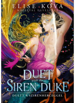 Elise Kova - A Duet with the Siren Duke - Duett a Szirénherceggel Elise Kova - A Duet with the Siren Duke - Duett a Szirénherceggel, null 2026 antikvár könyv