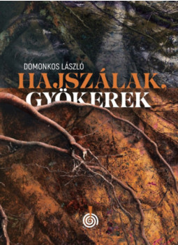 Domonkos László - Hajszálak, gyökerek Domonkos László - Hajszálak, gyökerek, null 2026 antikvár könyv