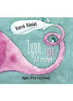 Varró Dániel - Igen, igen, ja nem Varró Dániel - Igen, igen, ja nem, null 2026 antikvár könyv