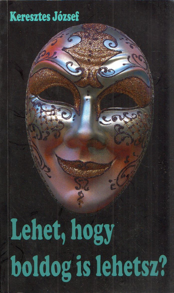 Keresztes József - Lehet, hogy boldog is lehetsz? Keresztes József - Lehet, hogy boldog is lehetsz?, null 2023 antikvár könyv