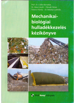 Csőke Barnabás, Alexa László, Olessák Dénes, Ferencz Károly, Bokányi Ludmilla - Mechanikai-biológiai hulladékkezelés kézikönyve Csőke Barnabás, Alexa László, Olessák Dénes, Ferencz Károly, Bokányi Ludmilla - Mechanikai-biológiai hulladékkezelés kézikönyve, null 0 antikvár könyv