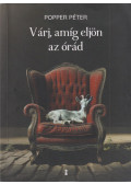 Popper Péter - Várj, amíg eljön az órád