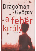 Dragomán György - A fehér király