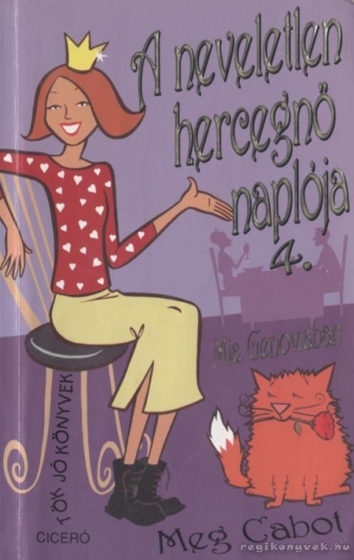 Meg Cabot - A neveletlen hercegnő naplója 4. Meg Cabot - A neveletlen hercegnő naplója 4., Budapest 2008 antikvár könyv