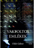Oláh Gábor - Vakfoltos emlékek