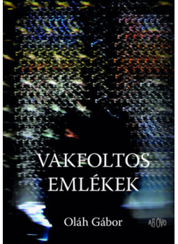Oláh Gábor - Vakfoltos emlékek Oláh Gábor - Vakfoltos emlékek, null 2026 antikvár könyv