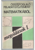 Scharnitzky Viktor,Pogáts Ferenc,Nagyné Pálmay Piroska,Hárspatakiné Dékány Veronika,Pálmay Lórántné - Összefoglaló feladatgyűjtemény matematikából megoldások I.