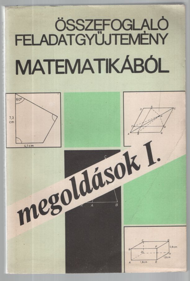 Scharnitzky Viktor,Pogáts Ferenc,Nagyné Pálmay Piroska,Hárspatakiné Dékány Veronika,Pálmay Lórántné - Összefoglaló feladatgyűjtemény matematikából megoldások I.