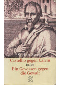 Stefan Zweig - Castellio gegen Calvin oder Ein Gewissen gegen die Gewalt