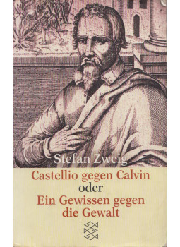 Stefan Zweig - Castellio gegen Calvin oder Ein Gewissen gegen die Gewalt Stefan Zweig - Castellio gegen Calvin oder Ein Gewissen gegen die Gewalt, Frankfurt am Main 2009 antikvár könyv