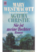 Westmacott, Mary,Agatha Christie - Sie ist meine Tochter