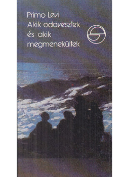 Primo Levi - Akik odavesztek és akik megmenekültek Primo Levi - Akik odavesztek és akik megmenekültek, Budapest 1990 antikvár könyv