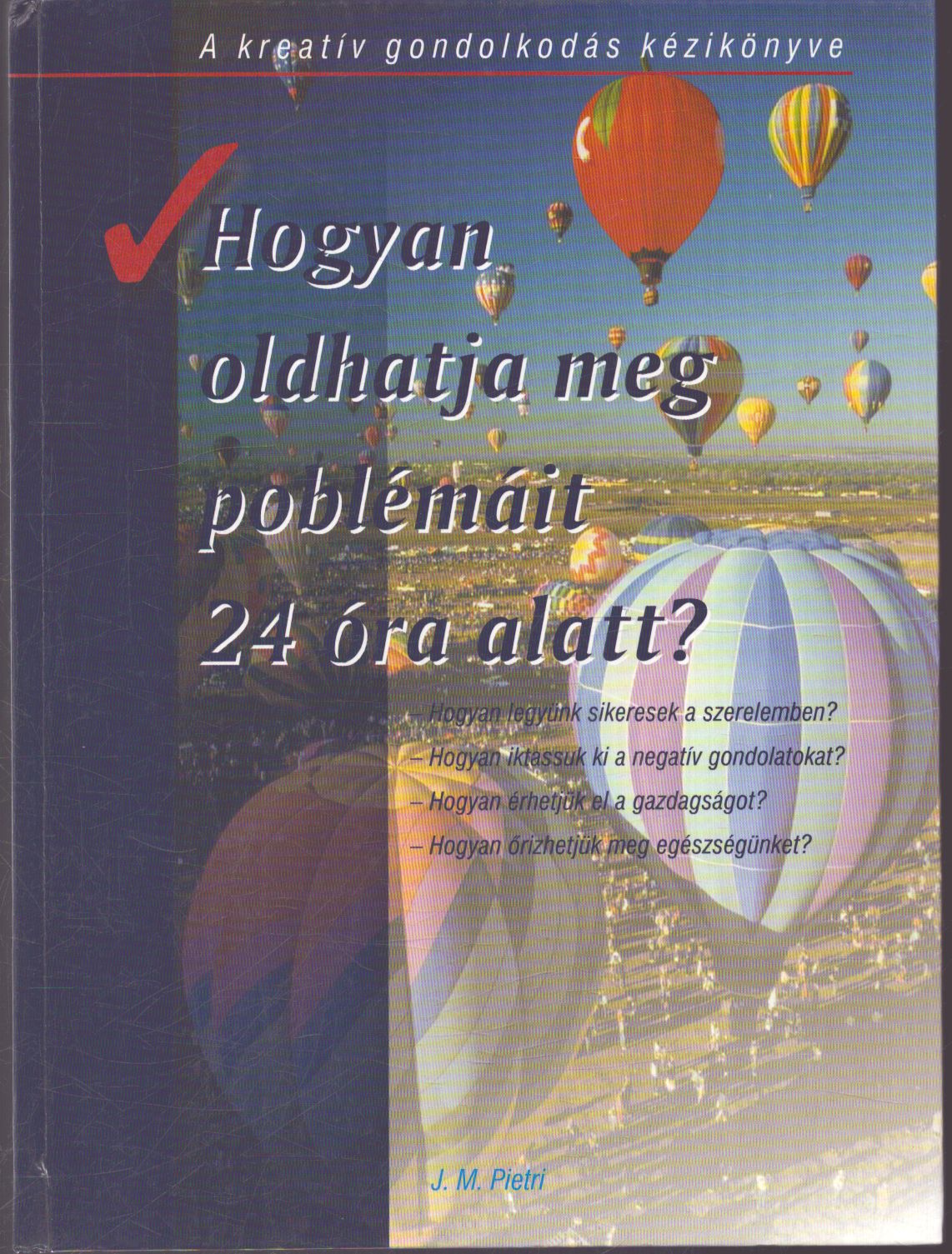 Pietri, J. M. - Hogyan oldhatja meg problémáit 24 óra alatt?