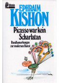 Ephraim Kishon - Picasso war kein Scharlatan