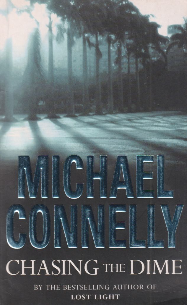 Michael Connelly - Chasing the Dime Michael Connelly - Chasing the Dime, London 2003 antikvár könyv