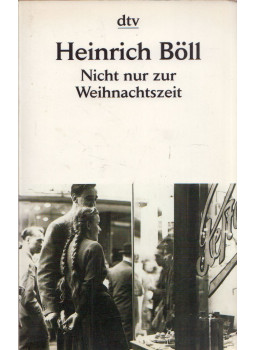 Heinrich Böll - Nicht nur zur Weihnachtszeit Heinrich Böll - Nicht nur zur Weihnachtszeit, München 2000 antikvár könyv