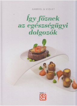 Őszy-Tóth Gábriel - Így főznek az egészségügyi dolgozók Őszy-Tóth Gábriel - Így főznek az egészségügyi dolgozók, null 2021 antikvár könyv