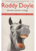 Roddy Doyle - The Barrytown Trilogy: The Commitments - The Snapper - The Van