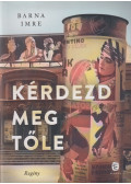 Barna Imre - Kérdezd meg tőle