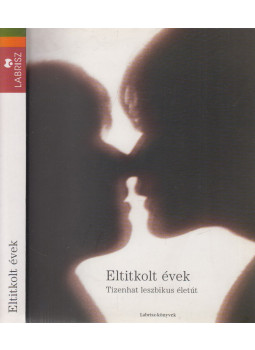 Borgos Anna (szerk.) - Eltitkolt évek Borgos Anna (szerk.) - Eltitkolt évek, Budapest 2011 antikvár könyv