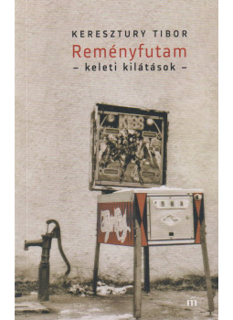 Keresztury Tibor - Reményfutam Keresztury Tibor - Reményfutam, Budapest 2022 antikvár könyv