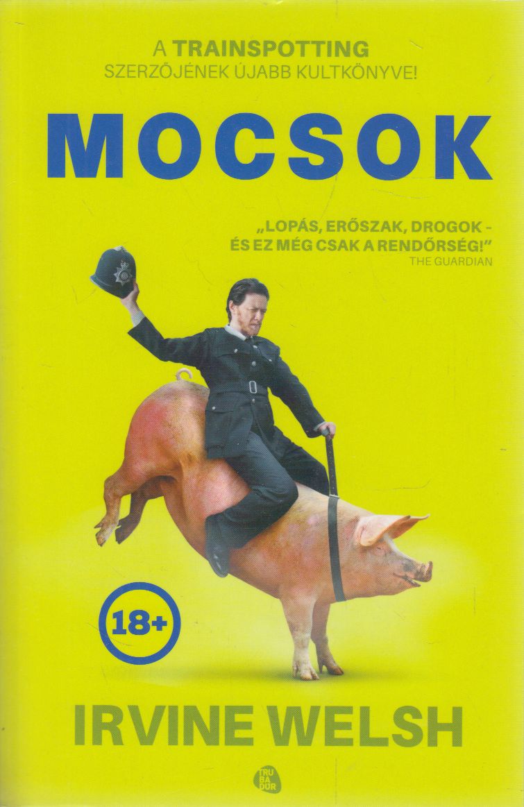 Irvine Welsh - Mocsok Irvine Welsh - Mocsok, 2014 antikvár könyv