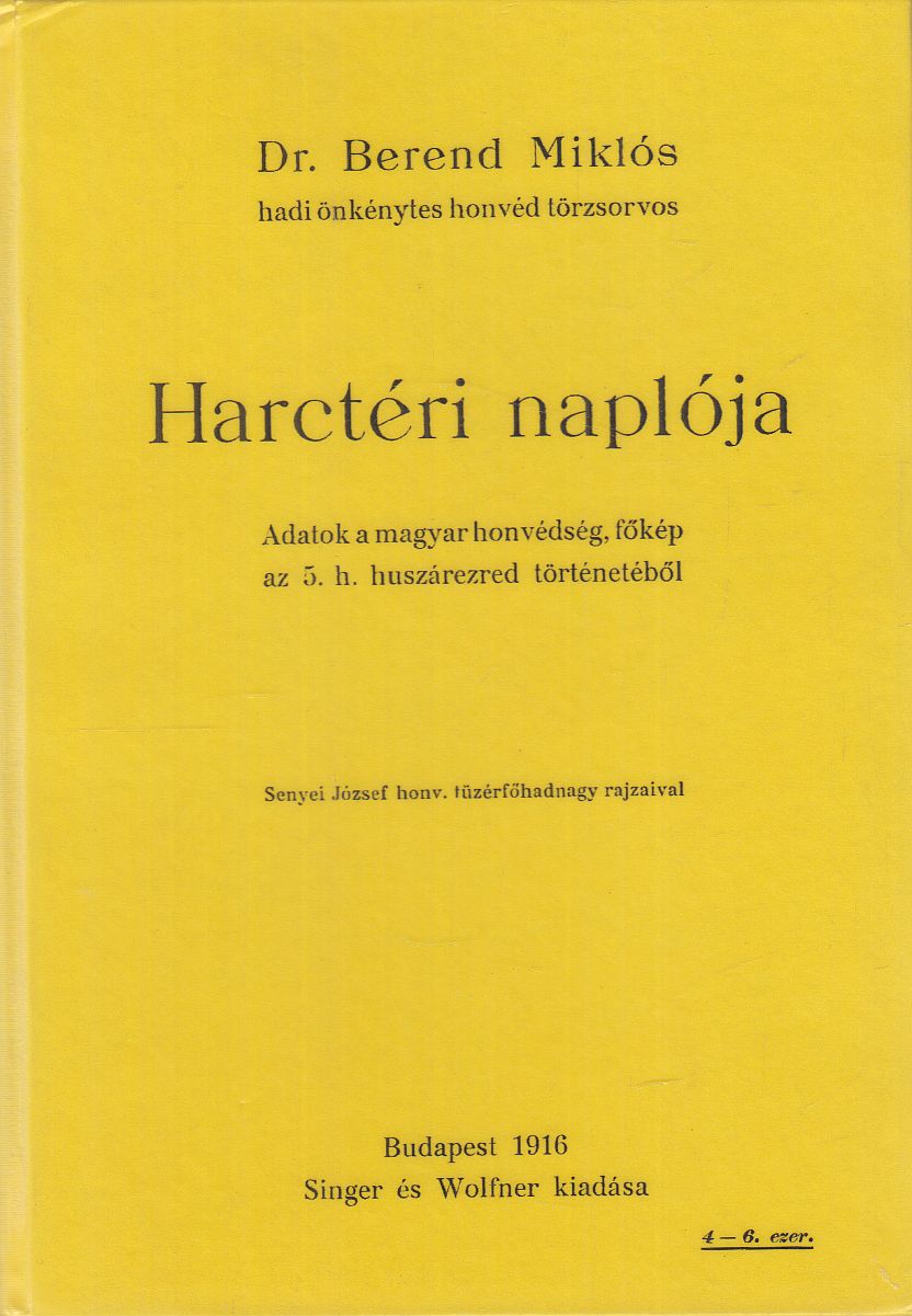 Berend Miklós - Dr. Berend Miklós hadi önkénytes honvéd törzsorvos harctéri naplója (reprint)