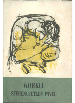 Gorkij - Szerencsétlen Pavel Gorkij - Szerencsétlen Pavel, Budapest 1958 antikvár könyv
