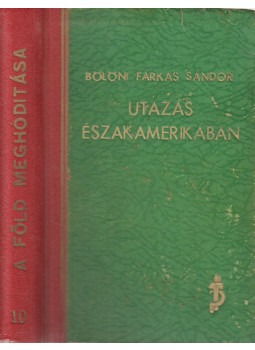 Bölöni Farkas Sándor - Utazás Északamerikában Bölöni Farkas Sándor - Utazás Északamerikában, Budapest 1943 antikvár könyv