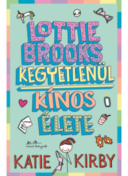 Kirby, Katie - Lottie Brooks kegyetlenül kínos élete Kirby, Katie - Lottie Brooks kegyetlenül kínos élete, null 2026 antikvár könyv