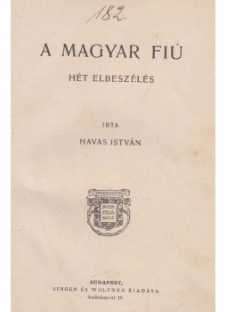 Havas István - A magyar fiú Havas István - A magyar fiú, Budapest 1907 antikvár könyv