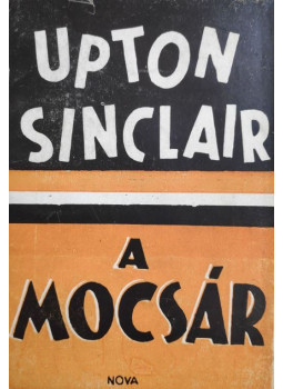 Sinclair, Upton - A mocsár Sinclair, Upton - A mocsár, Budapest 1943 antikvár könyv