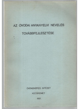 Losoncz Mihályné - Az óvodai anyanyelvi nevelés továbbfejlesztése Losoncz Mihályné - Az óvodai anyanyelvi nevelés továbbfejlesztése, null 1981 antikvár könyv