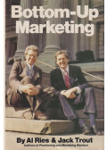 Al Ries,Jack Trout - Bottom-Up Marketing