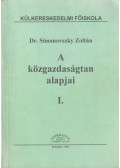 Dr. Simanovszky Zoltán - A közgazdaságtan alapjai I.