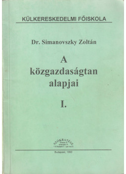 Dr. Simanovszky Zoltán - A közgazdaságtan alapjai I. Dr. Simanovszky Zoltán - A közgazdaságtan alapjai I., Budapest 1993 antikvár könyv
