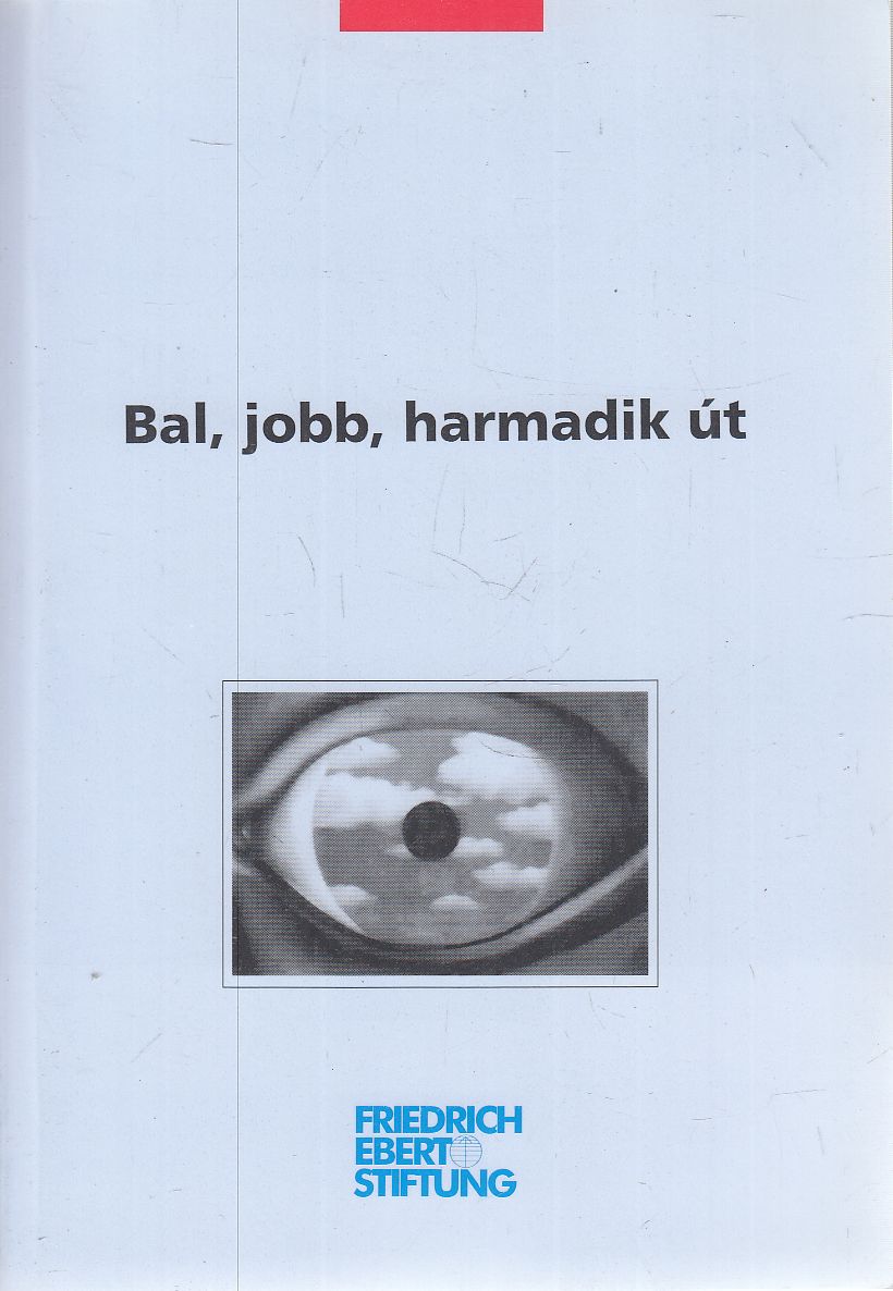Dalos Rimma (szerk.), Kiss Endre (szerk.) - Bal, jobb, harmadik út Dalos Rimma (szerk.), Kiss Endre (szerk.) - Bal, jobb, harmadik út, Budapest 2000 antikvár könyv