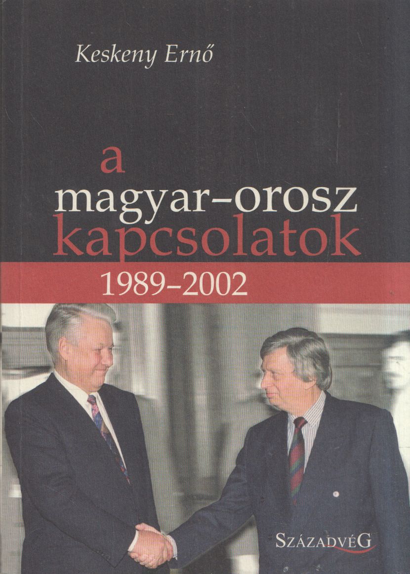 Keskeny Ernő - A magyar-orosz kapcsolatok 1989-2002 Keskeny Ernő - A magyar-orosz kapcsolatok 1989-2002, Budapest 2012 antikvár könyv