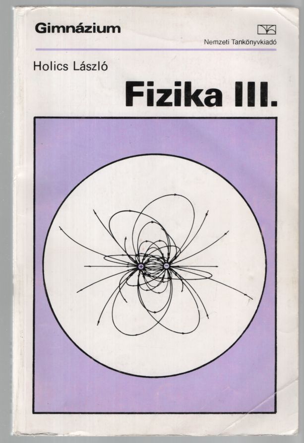 Holics László - Fizika III. Holics László - Fizika III., null 1996 antikvár könyv