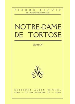 Pierre Benoit - Notre-Dame de Tortose Pierre Benoit - Notre-Dame de Tortose, null 1939 antikvár könyv