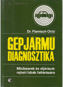 Dr. Flamisch Ottó - Gépjárműdiagnosztika Dr. Flamisch Ottó - Gépjárműdiagnosztika, Budapest 1971 antikvár könyv