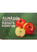 Nagy György,Balogh Béla - Almából készült ételek receptkönyve